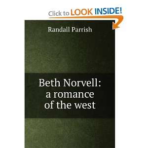    Beth Norvell: a romance of the west: Randall Parrish: Books