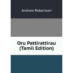  Oru Pattirattirau (Tamil Edition): Andrew Robertson: Books