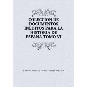   DE ESPANA TOMO VI D. MIGUEL SALVA Y D . PEDRO SAINZ DE BARANDA Books