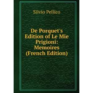   of Le Mie Prigioni Memoires (French Edition) Silvio Pellico Books