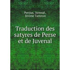   de Perse et de Juvenal Juvenal , JÃ©rÃ´me Tarteron Persius Books