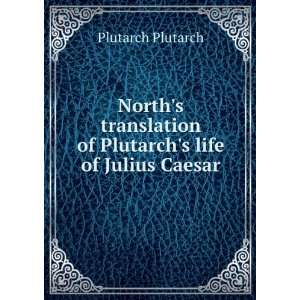  Plutarchs life of Julius Caesar Plutarch Plutarch  Books