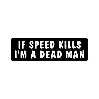  If speed kills im dead humorous saying biker decal vinyl 