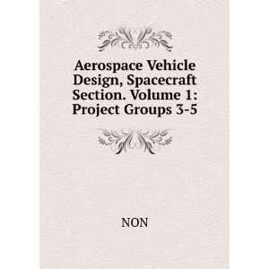  Aerospace Vehicle Design, Spacecraft Section. Volume 1 