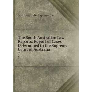   Supreme Court of Australia. 7 South Australia Supreme Court Books