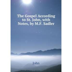   Gospel According to St. John, with Notes, by M.F. Sadler John Books