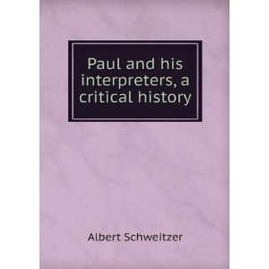   and His Interpreters A Critical History Albert Schweitzer Books
