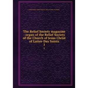   Jesus Christ of Latter Day Saints. 1 Relief Society (Church of Jesus