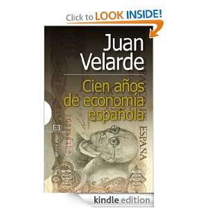 Cien años de economía española (Spanish Edition) Juan Velarde 