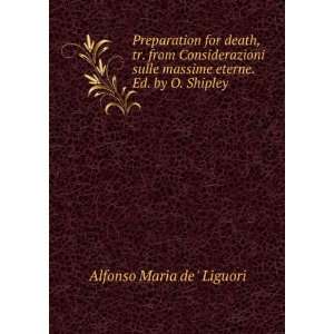   . Ed. by O. Shipley Alfonso Maria de  Liguori  Books