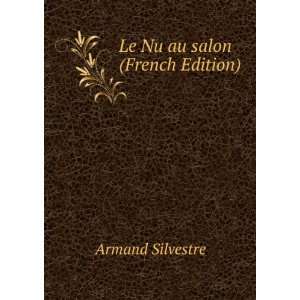  Le Nu au salon (French Edition) Armand Silvestre Books