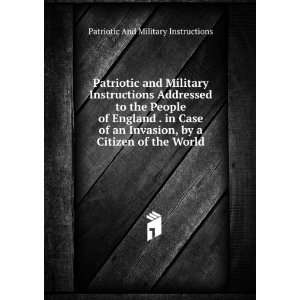   by a Citizen of the World Patriotic And Military Instructions Books