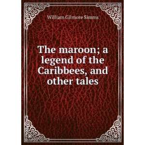   legend of the Caribbees, and other tales William Gilmore Simms Books