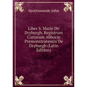   Premonstratensis De Dryburgh (Latin Edition): Spottiswoode John: Books