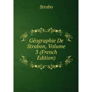    GÃ©ographie De Strabon, Volume 3 (French Edition) Strabo Books