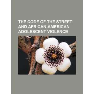  The code of the street and African American adolescent 