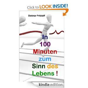 In 100 Minuten zum Sinn des Lebens! (German Edition): Dietmar 
