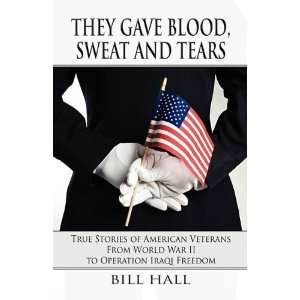  They Gave Blood, Sweat and Tears True Stories of American 
