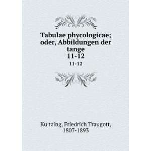 Tabulae phycologicae; oder, Abbildungen der tange. 11 12 Friedrich 