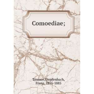  Comoediae; Umpfenbach, Franz, 1835 1885 Terence Books