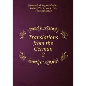   Tieck , Jean Paul, Thomas Carlyle Johann Karl August MusÃ¤us: Books