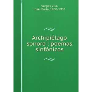   poemas sinfÃ³nicos JosÃ© MarÃ­a, 1860 1933 Vargas Vila Books