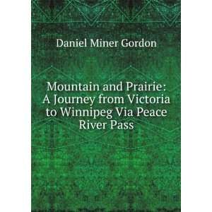  Victoria to Winnipeg Via Peace River Pass Daniel Miner Gordon Books