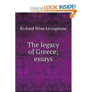    The legacy of Greece; essays Richard Winn Livingstone Books