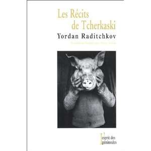  Les Récits de Tcherkaski Yordan Raditchkov Books