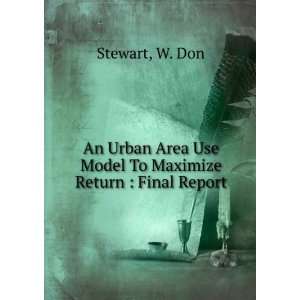  An Urban Area Use Model To Maximize Return  Final Report 