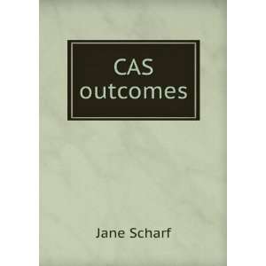 CAS outcomes Jane Scharf Books