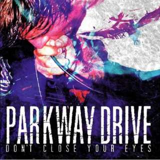  Dont Close Your Eyes Parkway Drive