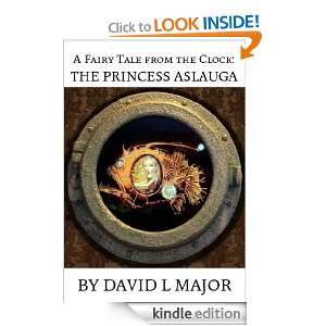 Fairy Tale from the Clock The Princess Aslauga David L Major 