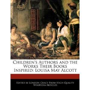   Books Inspired Louisa May Alcott (9781270863960) London Grace Books