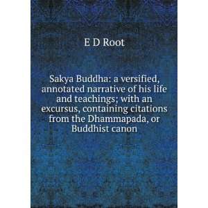  Sakya Buddha a versified, annotated narrative of his life 