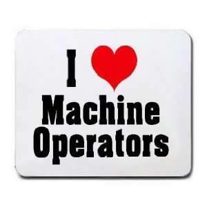 I Love/Heart Machine Operators Mousepad: Office Products