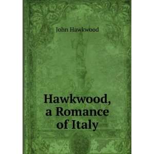  Hawkwood, a Romance of Italy: John Hawkwood: Books