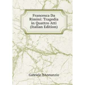  Tragedia in Quattro Atti (Italian Edition) Gabriele DAnnunzio Books