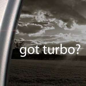  Got Turbo? Decal Speed Car Truck Bumper Window Sticker 