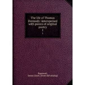  The Life of Thomas Dermody Interspersed with Pieces of 