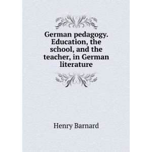   school, and the teacher, in German literature Henry Barnard Books
