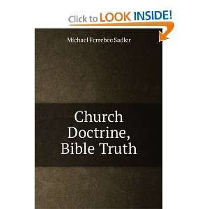  Church Doctrine, Bible Truth. Michael Ferrebee Sadler 