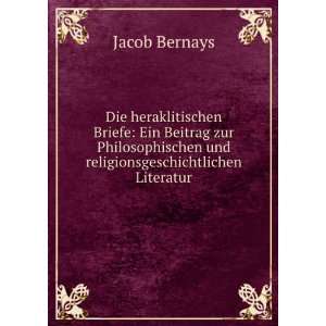   und religionsgeschichtlichen Literatur Jacob Bernays Books