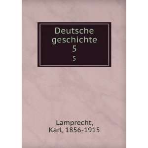  Deutsche geschichte. 5 Karl, 1856 1915 Lamprecht Books