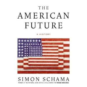  The American Future A History Undefined Author Books