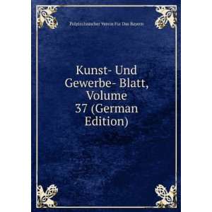  Kunst  Und Gewerbe  Blatt, Volume 37 (German Edition 