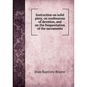   and on the frequentation of the sacraments Jean Baptiste Boone Books