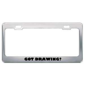 Got Drawing? Hobby Hobbies Metal License Plate Frame Holder Border Tag