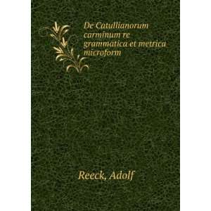   carminum re grammatica et metrica microform Adolf Reeck Books