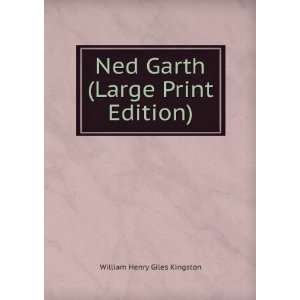   Ned Garth (Large Print Edition) William Henry Giles Kingston Books